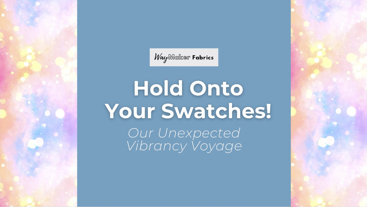 Hold Onto Your Swatches: Our Unexpected Vibrancy Voyage