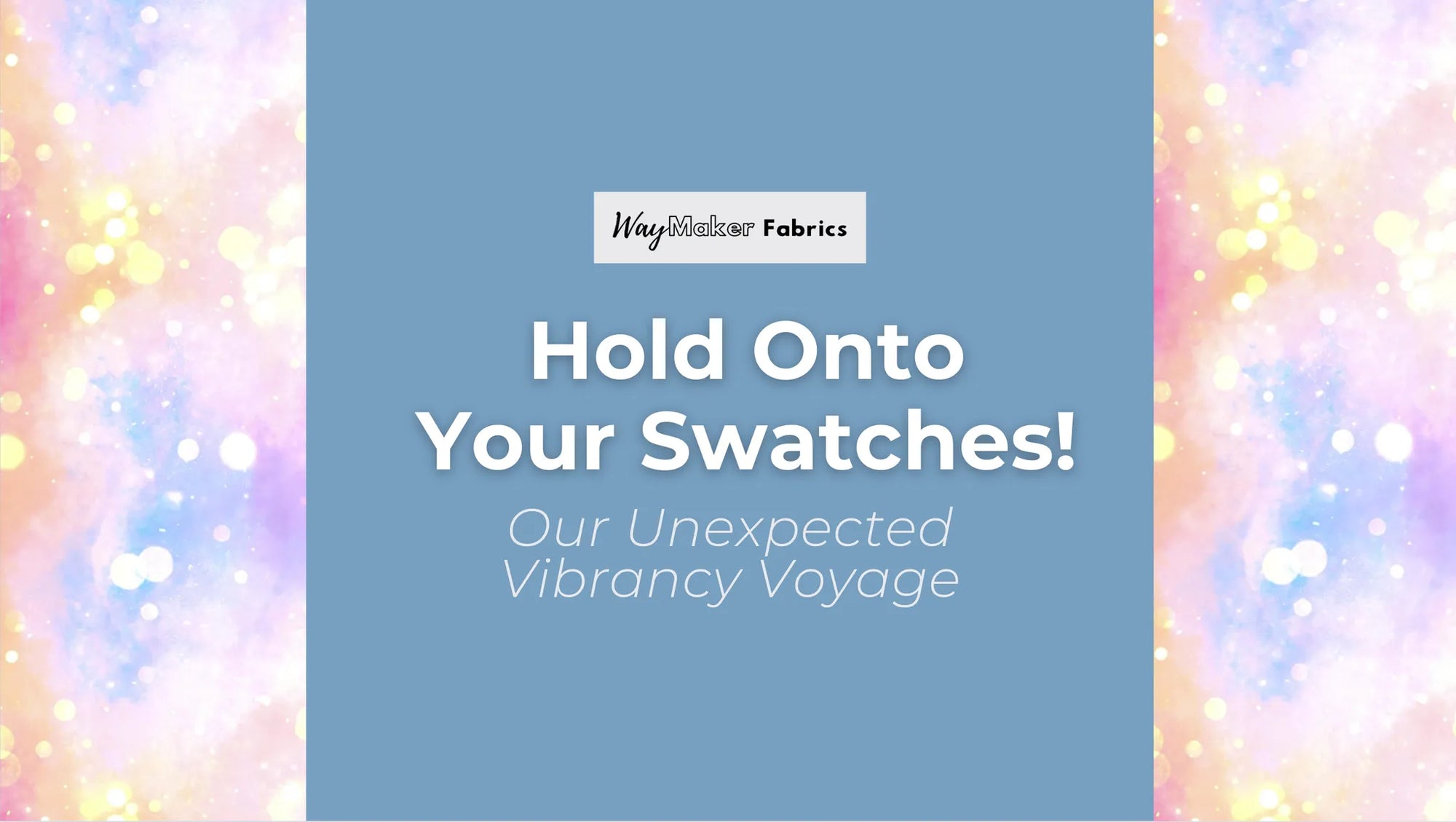 Hold Onto Your Swatches: Our Unexpected Vibrancy Voyage