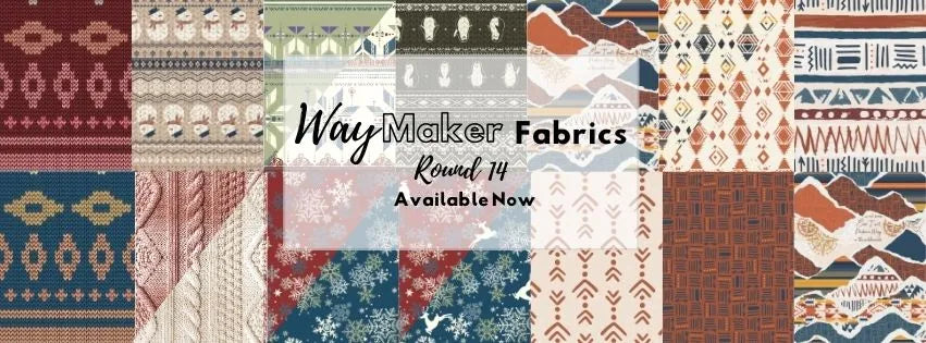 Round 14 – WayMaker Fabrics