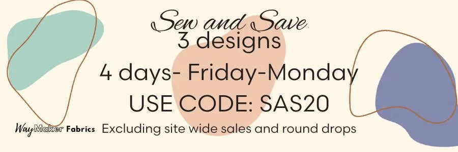 Sew & Save:    3 Designs. 4 days: Friday-Monday. USE:SAS20. Excludes site wide sales and round drops