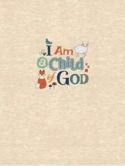A sandy fabric panel features "I Am a Child of God" with a fox, bird, and sheep.