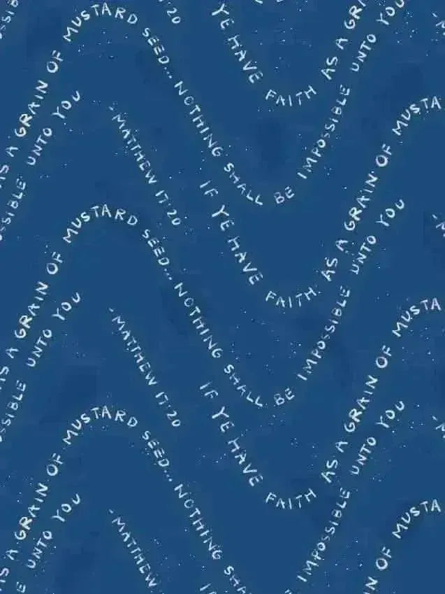 Blue fabric with white text repeating "If ye have faith as a grain of mustard seed... nothing shall be impossible unto you. Matthew 17:20."