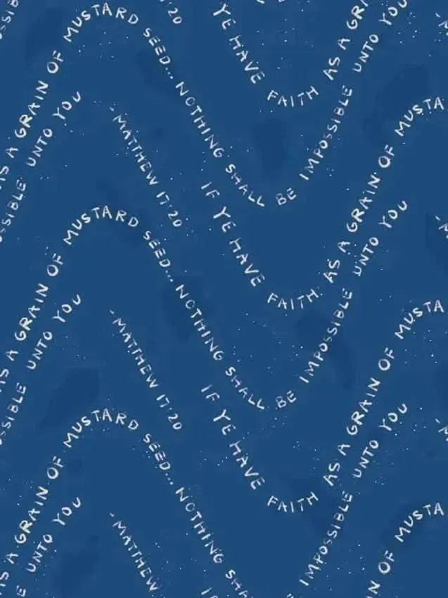 Blue fabric with white text repeating "If ye have faith as a grain of mustard seed... nothing shall be impossible unto you. Matthew 17:20."