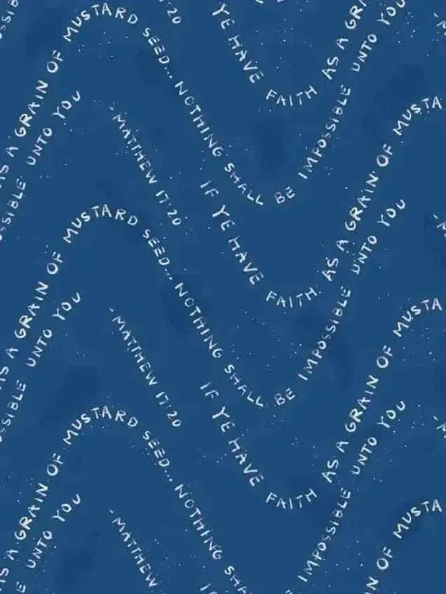 Blue fabric with white text repeating "If ye have faith as a grain of mustard seed... nothing shall be impossible unto you. Matthew 17:20."