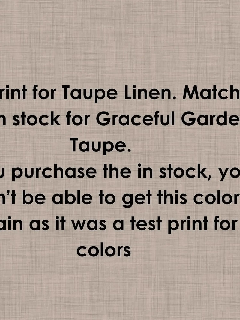 Test print for Taupe Linen, matching Graceful Garden Taupe, not available for reorder.